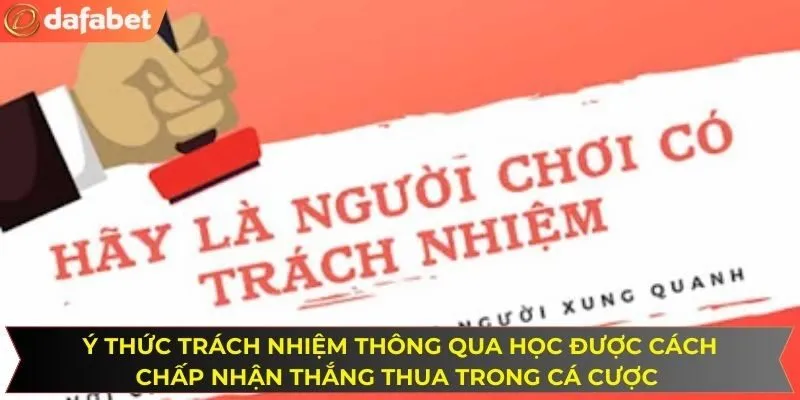 Ý thức trách nhiệm thông qua học được cách chấp nhận thắng thua trong cá cược